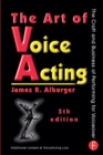 Image for The art of voice acting: the craft and business of performing for voiceover