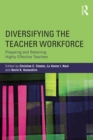 Image for Diversifying the teacher workforce: preparing and retaining highly effective teachers