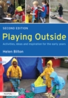 Image for Playing outside: activities, ideas and inspiration for the early years