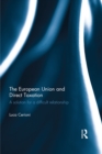 Image for The European Union and direct taxation: a solution for a difficult relationship