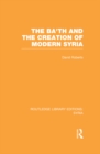 Image for The Ba&#39;th and the creation of modern Syria