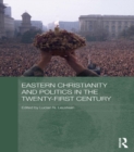 Image for Eastern Christianity and politics in the twenty-first century