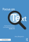 Image for Focus on text: tackling the common core reading standards, grades 4-8
