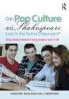 Image for Can pop culture and Shakespeare exist in the same classroom?: using student interest to bring complex texts to life