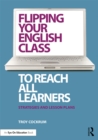 Image for Flipping your English class to reach all learners: strategies and lesson plans