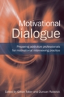 Image for Motivational dialogue: preparing addiction professionals for motivational interviewing practice