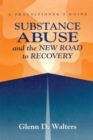 Image for Substance abuse and the new road to recovery: a practitioner&#39;s guide.