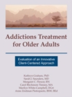 Image for Addictions Treatment for Older Adults: Evaluation of an Innovative Client-Centered Approach