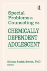 Image for Special problems in counseling the chemically dependent adolescent