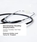 Image for Developing healthy stepfamilies: twenty families tell their stories