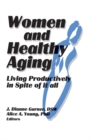Image for Women and Healthy Aging: Living Productively in Spite of It All