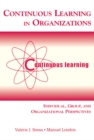 Image for Continuous learning in organizations: individual, group, and organizational perspectives