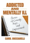 Image for Addicted and Mentally Ill: Stories of Courage, Hope, and Empowerment