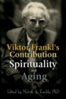 Image for Viktor Frankl&#39;s contribution to spirituality and aging
