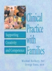 Image for Clinical Practice with Families: Supporting Creativity and Competence
