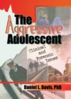 Image for The aggressive adolescent: clinical and forensic issues