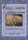 Image for Caring for a loved one with alzheimer&#39;s disease: a Christian perspective