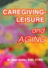 Image for Caregiving--leisure and aging