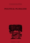 Image for Political Pluralism: A Study in Contemporary Political Theory