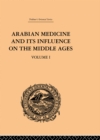 Image for Arabian Medicine and its Influence on the Middle Ages: Volume I