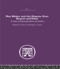 Image for Max Weber and the dispute over reason and value: a study in philosophy, ethics and politics