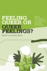 Image for Feeling queer or queer feelings?: radical approaches to counselling sex, sexualities, and genders