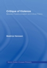 Image for Critique of Violence: Between Poststructuralism and Critical Theory