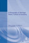 Image for A geography of heritage: power, culture and economy