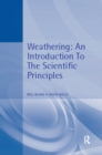 Image for Weathering: an introduction to the scientific principles