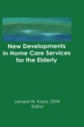 Image for New developments in home care services for the elderly: innovations in policy, program, and practice