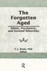 Image for Forgotten Aged : Ethnic, Psychiatric, And Societal Minorities