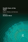 Image for Health care of the aged: needs, policies, and services