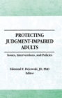 Image for Protecting Judgment-Impaired Adults: Issues, Interventions, and Policies