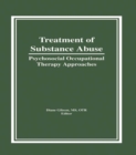 Image for Treatment of substance abuse: psychosocial occupational therapy approaches