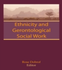 Image for Ethnicity and gerontological social work