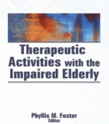 Image for Therapeutic activities with the impaired elderly