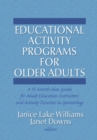 Image for Educational activity programs for older adults: a 12-month idea guide for adult education instructors and activity directors in gerontology