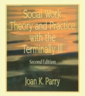 Image for Social work theory and practice with the terminally ill