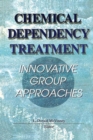 Image for Chemical dependency treatment: innovative group approaches