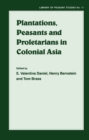 Image for Plantations, proletarians and peasants in colonial Asia