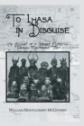 Image for To Lhasa in disguise: an account of a secret expedition through mysterious Tibet