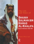 Image for The life and times of Shaikh Salman bin Hamad Al-Khalifa: Ruler of Bahrain, 1942-1961