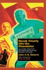 Image for Speak Clearly Into the Chandelier: Cultural Politics Between Britain and Russia 1973-2000 : A Memoir