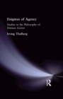 Image for Enigmas of agency: studies in the philosophy of human action