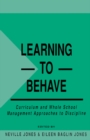 Image for Learning to Behave: Curriculum and Whole School Management Approaches to Discipline