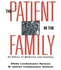 Image for The patient in the family: an ethics of medicine and families