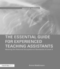 Image for The essential guide for experienced teaching assistants: meeting the National Occupational Standards at level 3