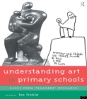 Image for Understanding art in primary schools: cases from teachers&#39; research