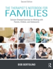Image for The therapist&#39;s notebook for families: solution-oriented exercises for working with parents, children, and adolescents.