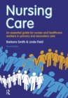 Image for Nursing care: an essential guide for nurses and healthcare workers in primary and secondary care